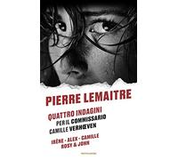 Quattro indagini per il Commissario Camille Verhoeven: Irène-Alex-Camille-Rosy & John (I miti)