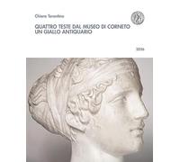 Quattro teste dal Museo di Corneto. Un giallo antiquario (Biblioteca del Bollettino storico pisano)