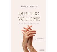 Quattro volte me. Le mie rinascite dopo il cancro (Saggi PM)