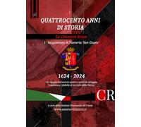 QUATTROCENTO ANNI DI STORIA: Le Cravatte Rosse 1° Reggimento di Fanteria 'San Giusto'