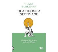 Quattromila settimane: gestione del tempo facile ed efficace. Time management per comuni mortali (SuperTEA)