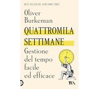 Quattromila settimane: gestione del tempo facile ed efficace. Time management per comuni mortali (Varia best seller)
