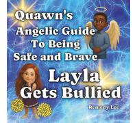 Quawn’s Angelic Guide To Being Safe and Brave: Layla Gets Bullied