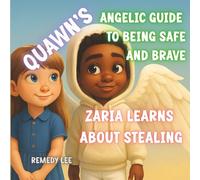 Quawn’s Angelic Guide To Being Safe And Brave: Zaria Learns About Stealing