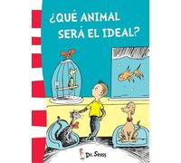 ¿Qué animal será el ideal? (Dr. Seuss) (Cuentos infantiles)