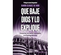 Que baje Dios y lo explique: Crónica de tres noches inolvidables en el Santiago Bernabéu (Córner)