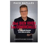 ¡¡ QUÉ BIEN VIVEN LOS COMERCIALES !!: La Trastienda Humana de la Vida en Ventas / Lo que no se ve, no se mide, y sí se recuerda.