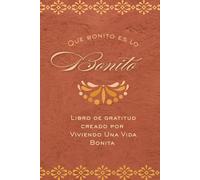 Que Bonito es lo Bonito: Libro de Gratitud