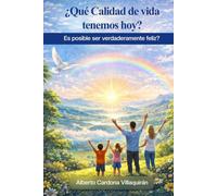 ¿Qué Calidad de vida tenemos hoy?: Es posible ser verdaderamente felices?