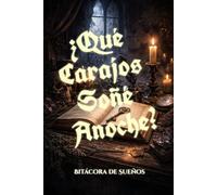 ¿Qué Carajos Soñé Anoche?: Bitácora de Sueños - Libreta para Machos con Campos y Guías para registrar sueños - Cuaderno con 100+ páginas de líneas - Solo para Hombres