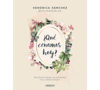 Qué cenamos hoy: Recetas para alimentar tus emociones (Libros singulares)