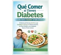 Qué Comer si Tienes Diabetes Cuando Todo lo “Saludable” te Sube el Azúcar-Libro 1: El Sistema de Recetas Anti-Picos que Estabiliza tu Glucosa sin ... y sin Confusión Desde la Primera Semana