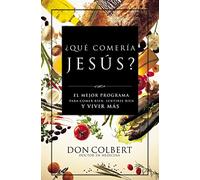 ¿Qué comería Jesús?: El programa vital para comer bien, sentirse bien, y vivir más