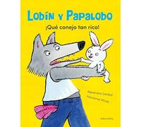 ¡Qué conejo tan rico! (Lobín y Papalobo)