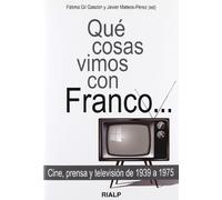 Que Cosas vimos con Franco: Cine, prensa y televisión de 1939 a 1975 (Bolsillo)
