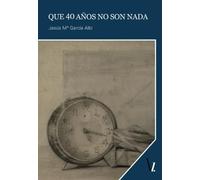 QUE CUARENTA AÑOS NO SON NADA