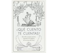 ¿Qué cuento te cuentas?: Reescribe tu narrativa inspirada en la sabiduría de los arcanos del Tarot
