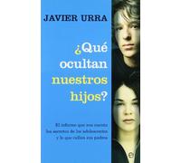 ¿Qué cultivan nuestros hijos? : el informe que nos cuenta los secretos de los adolescentes y lo que callan sus padres
