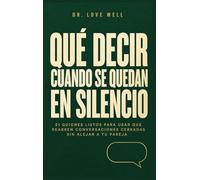 Qué Decir Cuando Se Quedan En Silencio: 21 Guiones Listos Para Usar Que Rea Bren Conversaciones Cerradas Sin Alejar A Tu Pareja