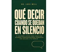 Qué Decir Cuando Se Quedan En Silencio: 21 Guiones Listos Para Usar Que Rea Bren Conversaciones Cerradas Sin Alejar A Tu Pareja