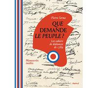 Que demande le peuple ?: Les cahiers de doléances de 1789 - Manuscrits inédits