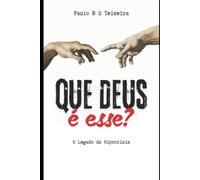 Que Deus é esse?: O legado da hipocrisia