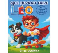 Que devrait faire Léo: le pouvoir de choisir (les aventures de Léo et Louise)