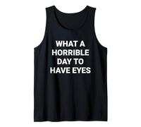 Qué día Tan Horrible Tener Ojos Camiseta sin Mangas