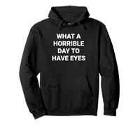 Qué día Tan Horrible Tener Ojos Sudadera con Capucha