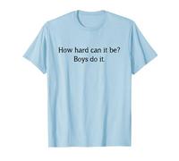 Qué difícil Pueden ser los Chicos Hacerlo Divertido Feminismo Girl Power Camiseta
