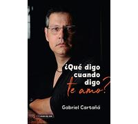 ¿Qué digo cuando digo te amo?