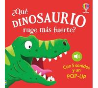 ¿Qué dinosaurio ruge más fuerte? (Libros con sonidos y un pop-up)
