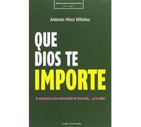 QUE DIOS TE IMPORTE | Antonio Perez Villahoz