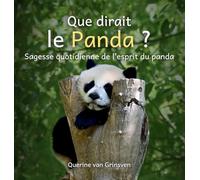 Que dirait le Panda ?: Sagesse quotidienne de l'esprit du panda: 1