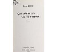 Que Dit La Vie Où Va Lespoir (ebook)