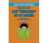 QUÉ "DIVERTÍA" ES LA TEORÍA: LIBRO DEL PROFESOR