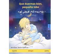 Que duermas bien, pequeño lobo - ښه ویده شه، کوچنی لیوه (español - pashto): Libro infantil bilingüe