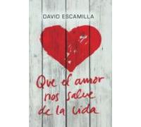 Que El Amor Nos Salve De La Vida