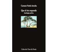 Que el río responda: Antología poética: 1251 (Visor de Poesía)