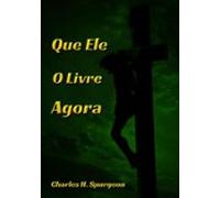 Que Ele O Livre Agora (ebook)