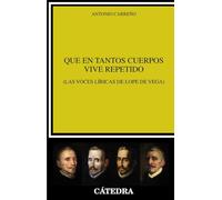 Que en tantos cuerpos vive repetido: (Las voces líricas de Lope de Vega) (Crítica y estudios literarios)