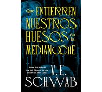 Que entierren nuestros huesos en la medianoche: La nueva novela de la autora best seller de La vida invisible de Addie LaRue (Umbriel narrativa)