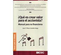 ¿Qué es crear valor para el accionista?: Manual para no financieros (Divulgación)