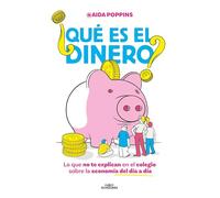 ¿Qué es el dinero?: Lo que no te explican en el colegio sobre la economía del día a día (No ficción ilustrados)