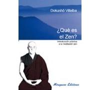 ¿que Es El Zen?: Introduccion Practica A La Meditacion Zen