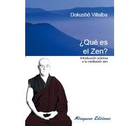 Que es el Zen. Introducción práctica a la meditación Zen (Textos de la Tradición Zen)