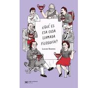 ¿Qué es esa cosa llamada filosofía?