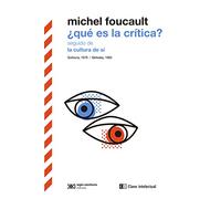 ¿Qué es la crítica? seguido de La cultura de sí: Sorbona, 1978/Berkeley, 1983: 8 (BIBLIOTECA CLASICOS SIGLO VEINTIUNO)