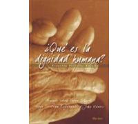 ¿Qué es la dignidad humana?: Ensayo sobre Peter Singer, Hugo Tristram Engelhardt y John Harris (SIN COLECCION)