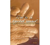 ¿Qué es la dignidad humana?: Ensayo sobre Peter Singer, Hugo Tristram Engelhardt y John Harris (SIN COLECCION)